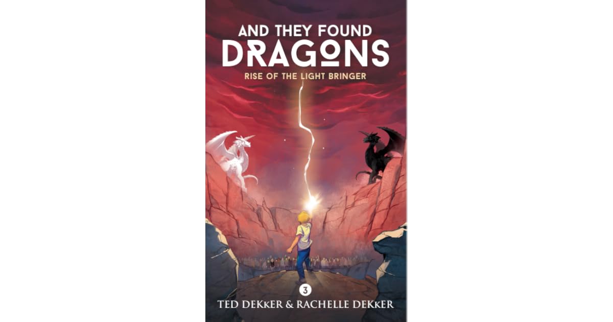 Rise of the Light Bringer by Ted Dekker