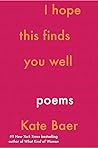 I Hope This Finds You Well by Kate Baer