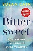 Bittersweet: How Sorrow and Longing Make Us Whole