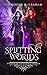 Splitting Worlds: A Five-Vo...