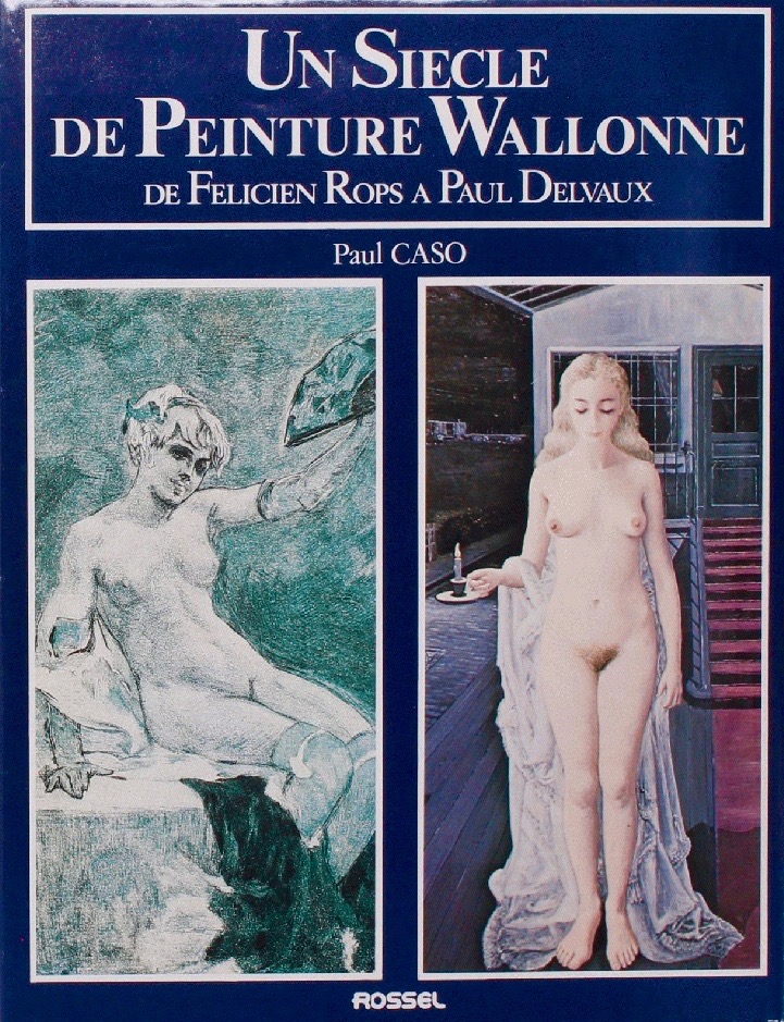 Un Siecle de Peinture Wallonne de Felicien Rops a Paul Delvaux