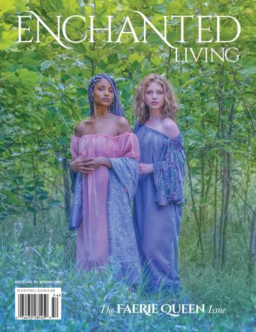 Enchanted Living, Spring 2021 #54: The Faerie Queen Issue (Perfectbound)