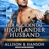 Her Accidental Highlander Husband by Allison B. Hanson