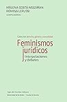 Feminismos jurídicos: Interpelaciones y debates (Derecho, género y sexualidad) (Spanish Edition) Feminismos jurídicos: Interpelaciones y debates (Derecho, género y sexualidad) (Spanish Edition)