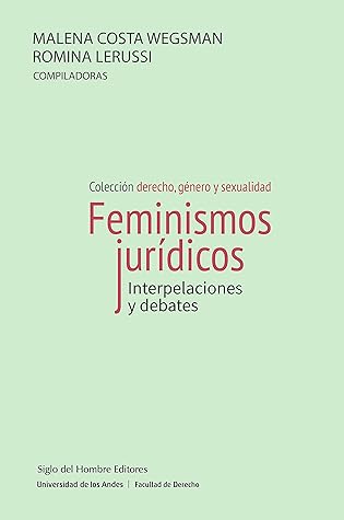 Feminismos jurídicos: Interpelaciones y debates (Derecho, género y sexualidad) (Spanish Edition)