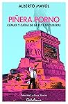 Piñera porno. Clímax y caída de la obscenidad neoliberal (Spanish Edition)