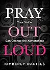 Pray Out Loud: Yo...