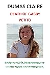 DEATH OF GABBY PETITO: BACKGROUND,LIFE,DISAPEARANCE,EYE-WITNESS REPORT AND INVESTIGATION
