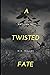 A Twisted Fate by M.R. Miller