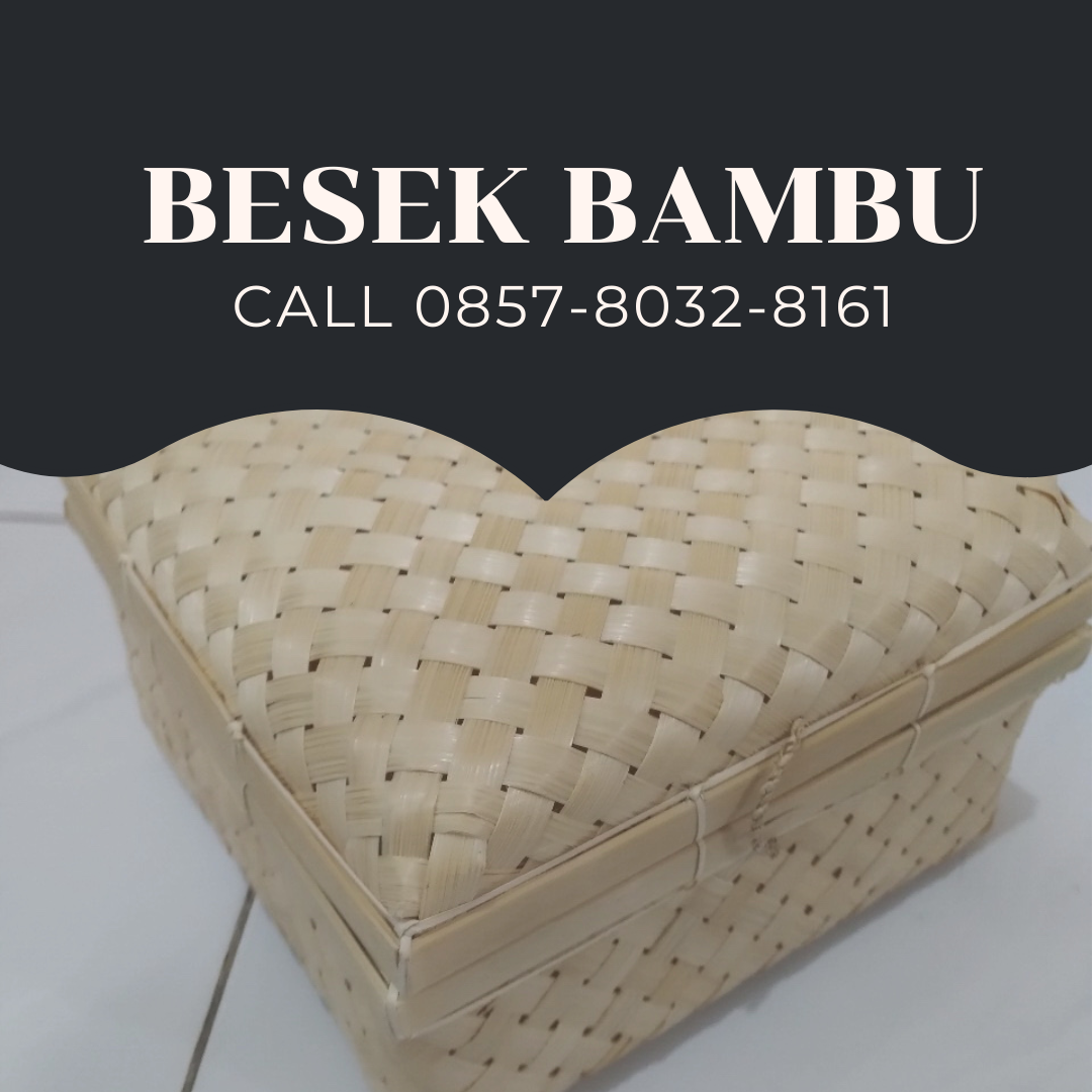 HARGA TERMURAH, Call 0857-8032-8161, Besek Bambu Berkat Jaya Melayani Sukamakmur - Bogor - Jawa Barat