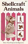 Shellcraft Animals: Short Time Projects for Beginners