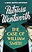The Case of William Smith by Patricia Wentworth
