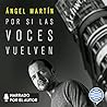 Por si las voces vuelven by Ángel  Martín