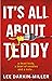 It's All About Teddy