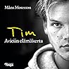 Tim - Aviciin elämäkerta by Måns Mosesson