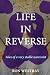 Life in Reverse: Tales of a...