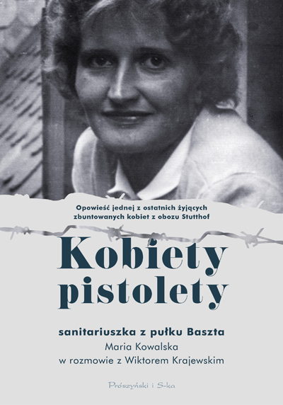 Kobiety pistolety. Maria Kowalska w rozmowie z Wiktorem Krajewskim