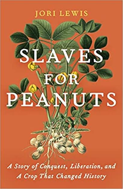 Slaves for Peanuts: A Story of Conquest, Liberation, and a Crop That Changed History