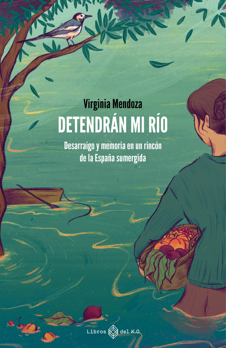 Detendrán mi río: Desarraigo y memoria en un rincón de la España sumergida (Paperback)