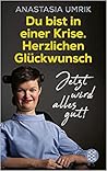 Du bist in einer Krise. Herzlichen Glückwunsch. Jetzt wird alles gut
