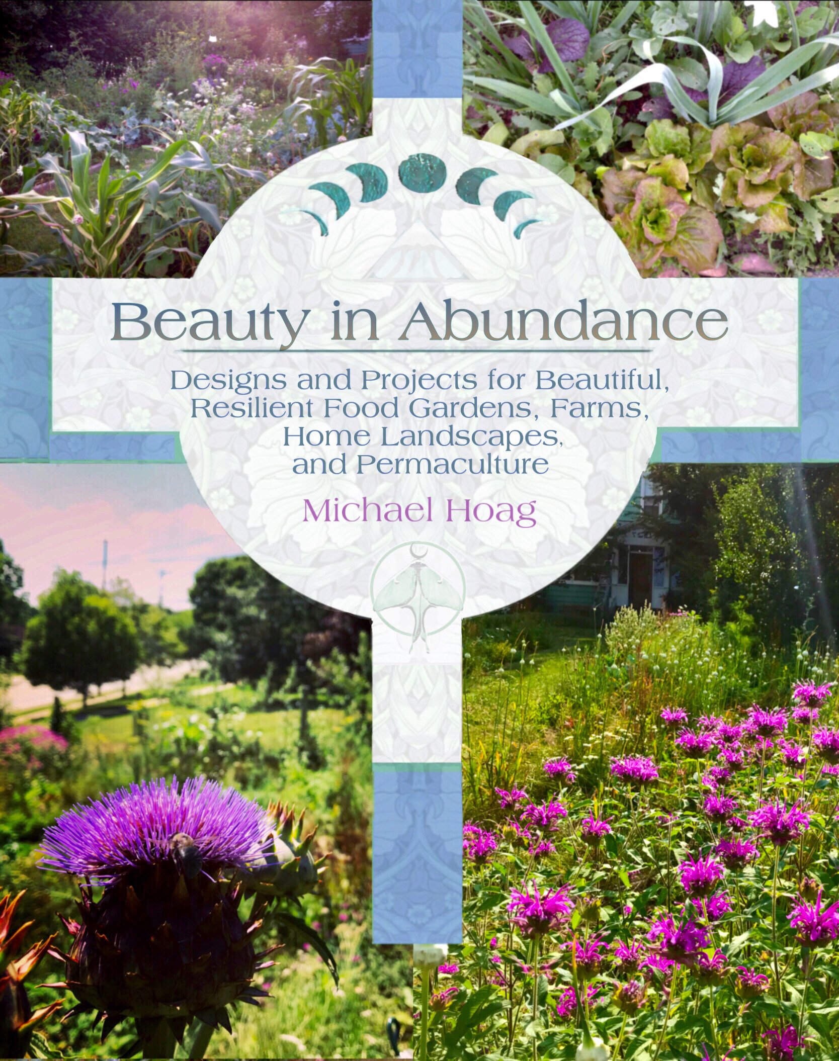 Beauty in Abundance: Designs and Projects for Beautiful, Resilient Food Gardens, Farms, Home Landscapes, and Permaculture (Paperback)
