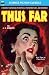 Thus Far
