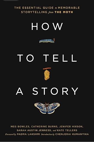 How to Tell a Story: The Essential Guide to Memorable Storytelling from The Moth