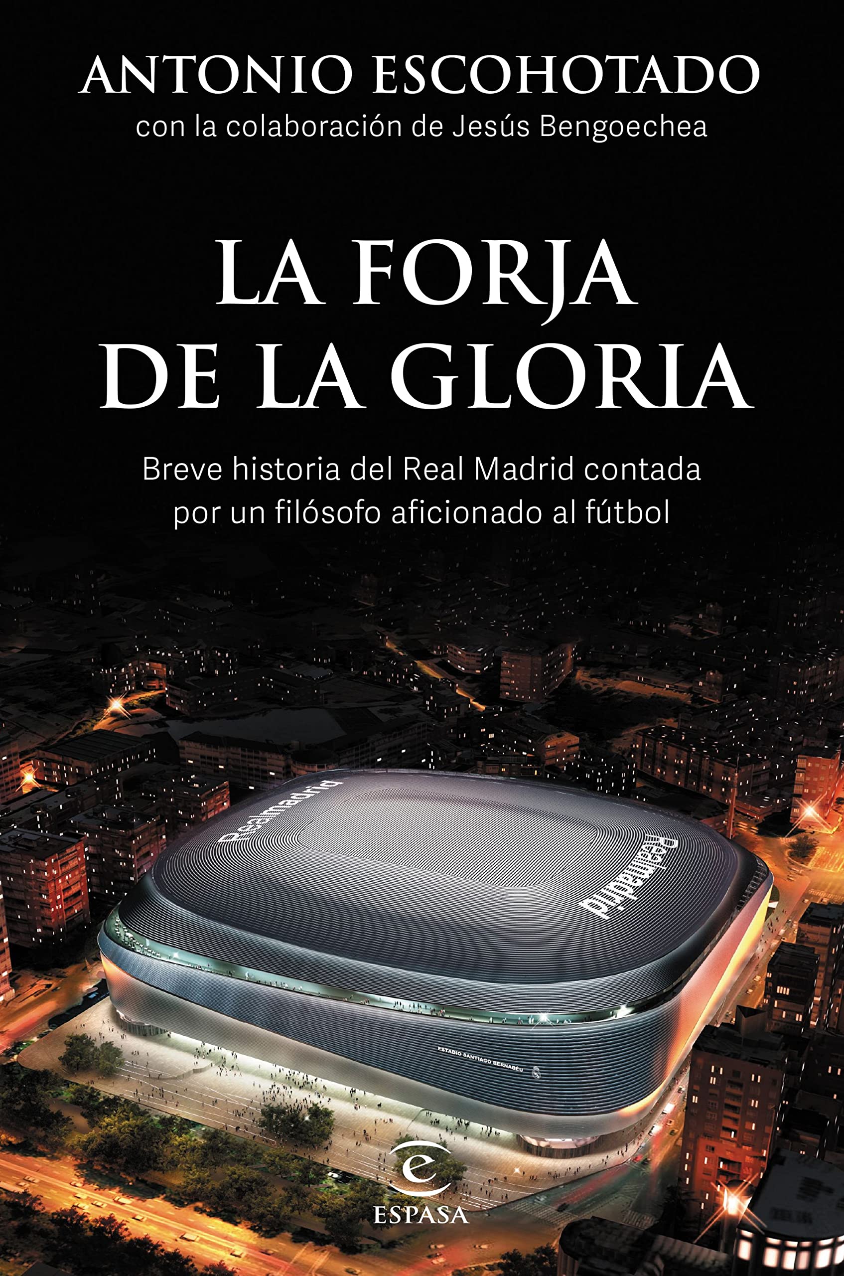 La forja de la gloria: Breve historia del Real Madrid contada por un filósofo aficionado al fútbol (Paperback)