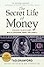 Secret Life of Money: Enduring Tales of Debt, Wealth, Happiness, Greed, and Charity