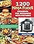 Ninja Foodi Cookbook for Beginners with Pictures: 1200 Days Easy & Delicious Air Fry, Broil, Pressure Cook, Slow Cook, Dehydrate, and More Recipes for Beginners and Advanced Users
