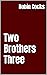 Two Brothers Three