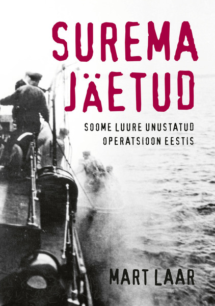 Surema jäetud. Soome luure unustatud operatsioonid Eestis
