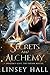 Secrets and Alchemy by Linsey Hall Secrets and Alchemy by Linsey Hall