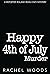 Happy 4th of July Murder (A Reporter Roland Bean Cozy Mystery) by Rachel Woods