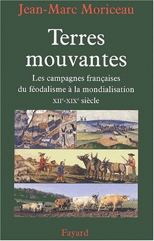 Terres mouvantes: Les campagnes françaises, du féodalisme à la mondialisation (XIIe-XIXe siècle)