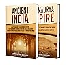 History of Ancient India: A Captivating Guide to Ancient Indian History and the Maurya Empire (Exploring Ancient History)