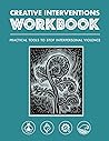 Creative Interventions Workbook: Effective Tools to Stop Interpersonal Violence