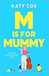 M is for Mummy