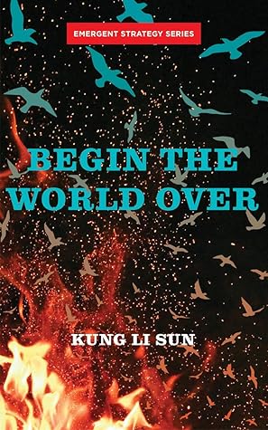 Begin the World Over (Emergent Strategy)