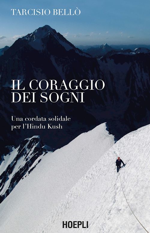 Il Coraggio Dei Sogni: Una cordata solidale per l'Hindu Kush (Hardcover)