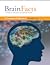 Brain Facts: A Primer On The Brain And Nervous System