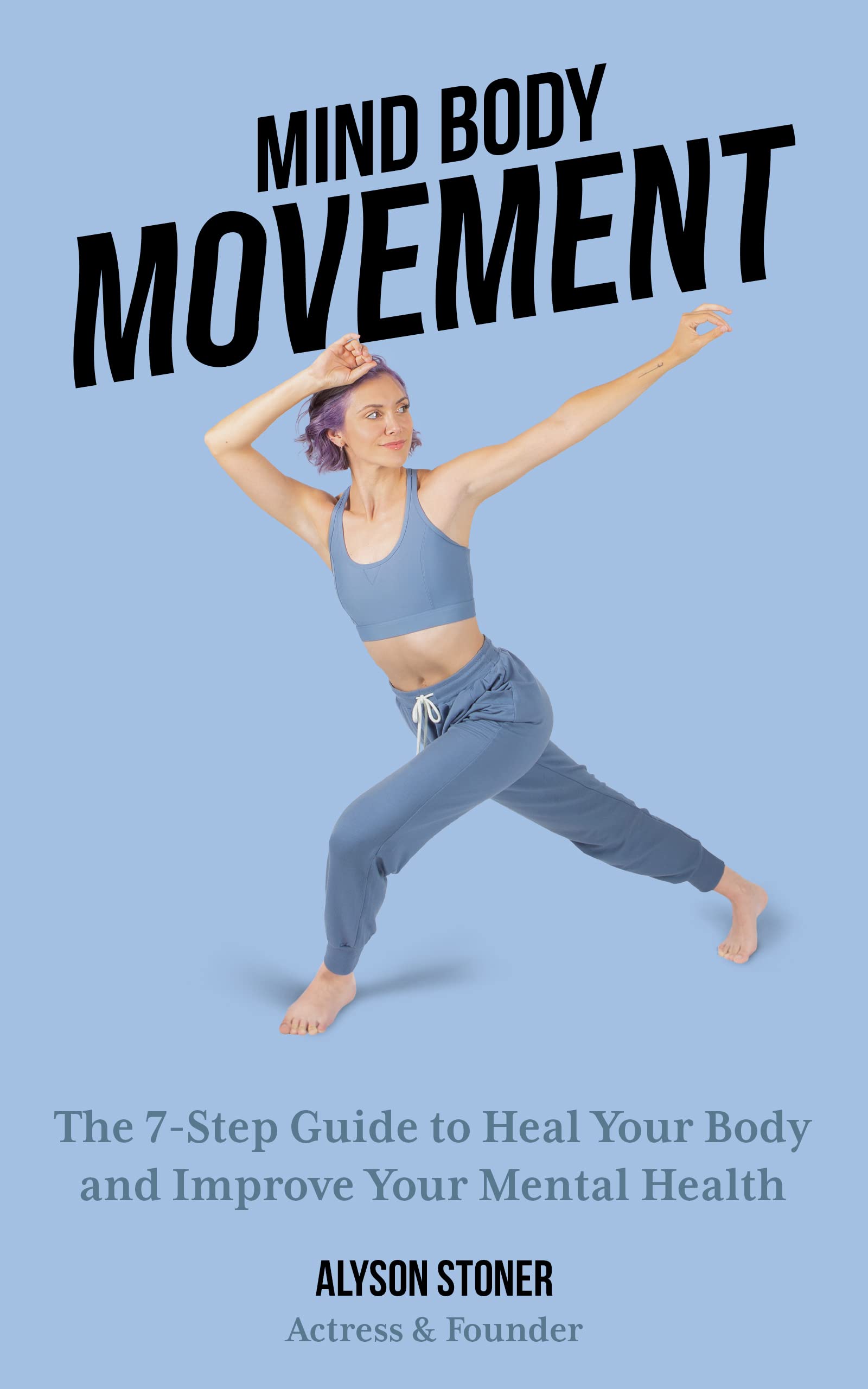 Mind Body Movement: The 7-Step Guide to Heal Your Body and Improve Your Mental Health (Kindle Edition)