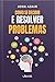 Como se decidir e resolver problemas
