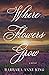 Where Flowers Grow