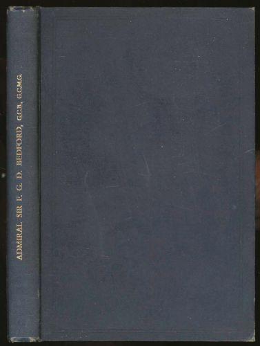 The Life and Letters of Admiral Sir Frederick George Denham Bedford