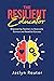 The Resilient Educator: Empowering Teachers to Overcome Burnout and Redefine Success
