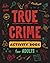True Crime Activity Book for Adults: Over 100 Activities To Learn More About Infamous Serial Killers And Their Horrific Crimes - Trivia, Puzzles, ... (True Crime Activity & Puzzle Book Series)