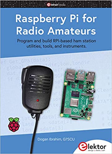 Raspberry Pi for Radio Amateurs: Program and build RPi-based ham station utilities, tools, and instruments