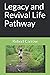 Legacy and Revival Life Pathway (Discipleship Series for Authentic Christianity)