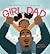 Girl Dad by Sean Williams Girl Dad by Sean Williams